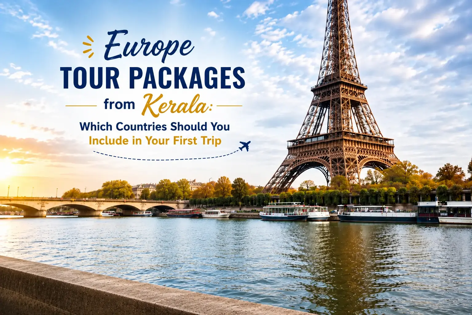 Europe Tour Packages from Kerala: Which Countries Should You Include in Your First Trip